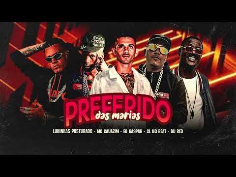 PREFERIDO DAS MARIAS - EO GASPAR, MC CAUAZIM, DU RED, LUKINHAS POSTURADO, CL NO BEAT