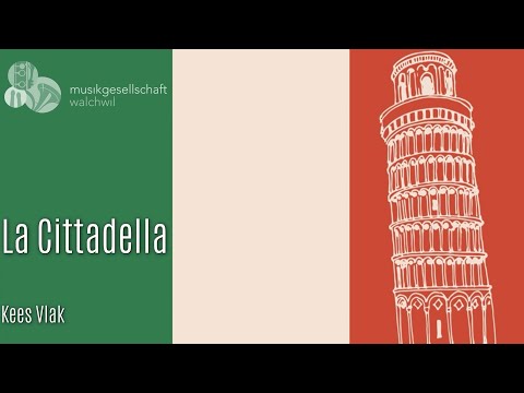 La Cittadella (Kees Vlak) - Musikgesellschaft Walchwil