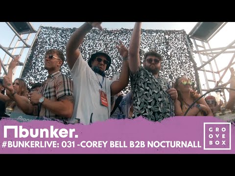 #BunkerLive - 031 - Corey Bell b2b Nocturnall Live @ bunker, groovebox festival (27th May 2023)