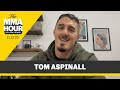 Tom Aspinall: I’m Best Active Heavyweight in MMA Today | The MMA Hour