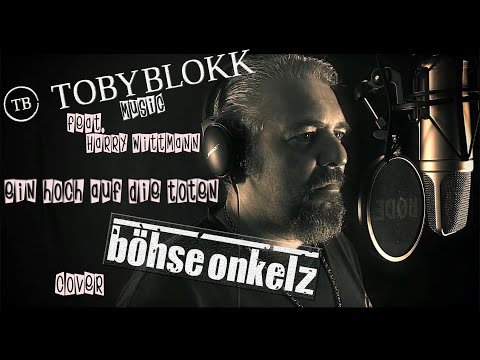 Toby Blokk feat. Harry - Ein hoch auf die Toten *Onkelz Cover*