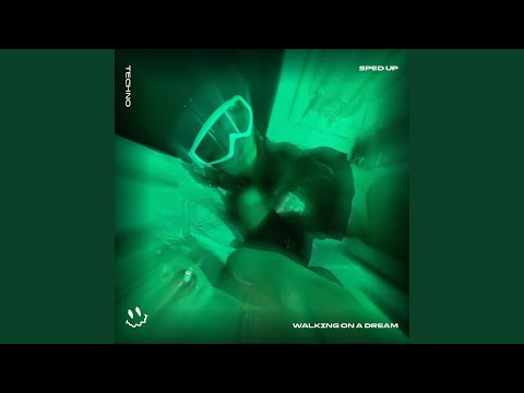 WALKING ON A DREAM (TECHNO SPED UP)