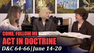 Come Follow Me: Act in Doctrine (Doctrine and Covenants 64-66, June 14-20)