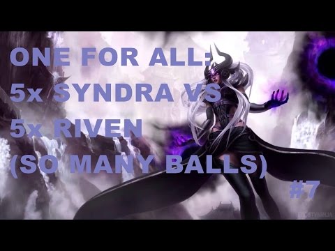 League of Legends Gameplay - ONE FOR ALL: 5x SYNDRA VS x RIVEN