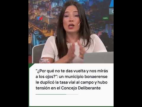 Un municipio bonaerense le duplicó la tasa vial al campo y hubo tensión en el Concejo Deliberante