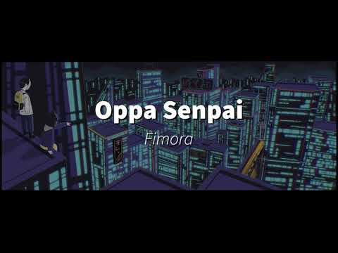 Fimora - Oppa Senpai (Official Lyrics)