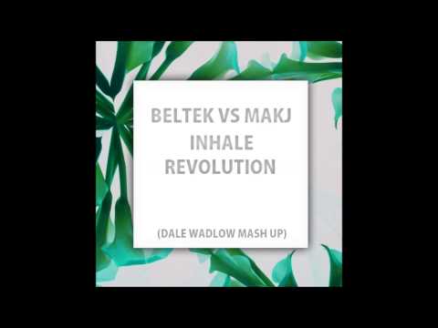 BELTEK VS MAKJ - Inhale Revolution (DALE WADLOW MASH UP)