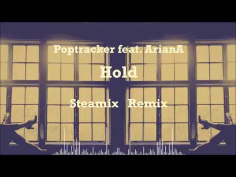 Poptracker feat. ArianA - Hold (Steamix Remix)