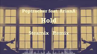 Poptracker feat. ArianA - Hold (Steamix Remix)