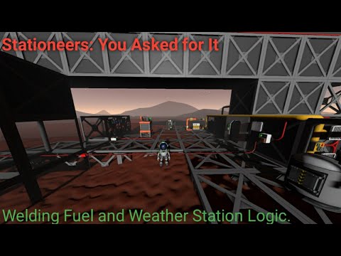 Stationeers: Mars - "You Asked For It" -  Welder Fuel and Weather station Logic Ep 009
