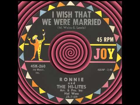I WISH THAT WE WERE MARRIED, Ronnie and The Hi-Lites (Joy #260) 1962