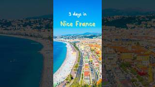 Nice France | 3 Days Itinerary | Things to do in Nice | Must see places in Nice | Nice Travel Guide