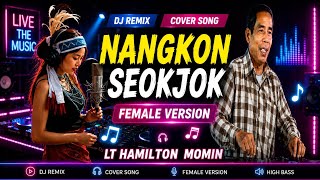 Download lagu Nangkon Seokjok||Dj Remix||Cover Song||Female version||Lt Hamilton Momin  mp3