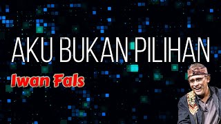 Download lagu Aku Bukan Pilihan  -  Iwan Fals  (Lirik) mp3