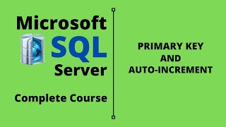 SQL Server Complete Course | SQL Server Tutorial | Primary Key and Auto-increment | Part 3