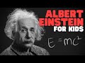 Albert Einstein for Kids | Lean all about Einsteins life and his major discoveries