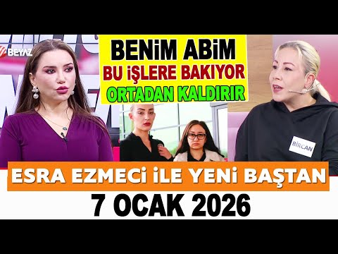Esra Ezmeci İle Yeni Baştan 07 Ocak 2026
