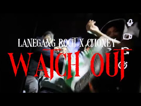 CMONEY x LANEGANG ROCIT - WATCH OUT (Official Music Video)
