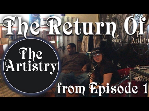 Return Of The Artistry! (from Episode 1)