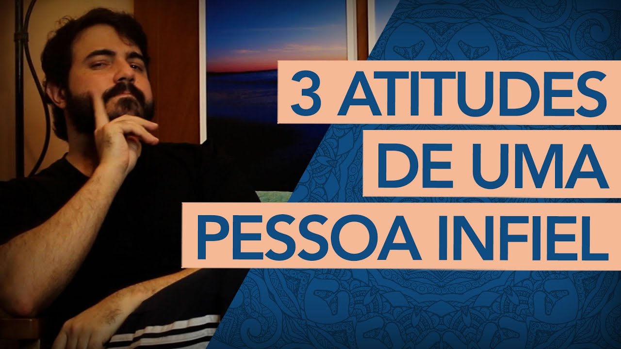 3 coisas que só uma pessoa INFIEL faz.