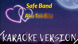 Download lagu Safe Band - Aku Tak Bisa Karaoke mp3