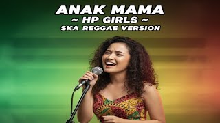 Download lagu Anak Mama – HP Girls | Ska Reggae Cover Version  mp3