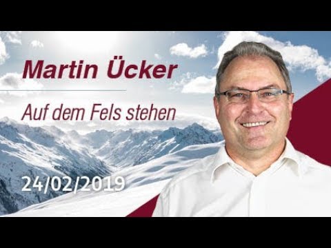 Martin Ücker - Auf dem Fels stehen (Sonntagsgottesdienst 24.02.19 - 17 Uhr - Die Taube).
