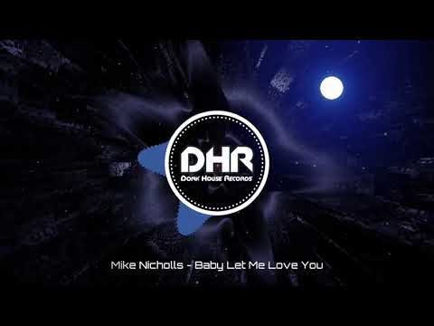 Mike Nicholls - Baby Let Me Love You - DHR