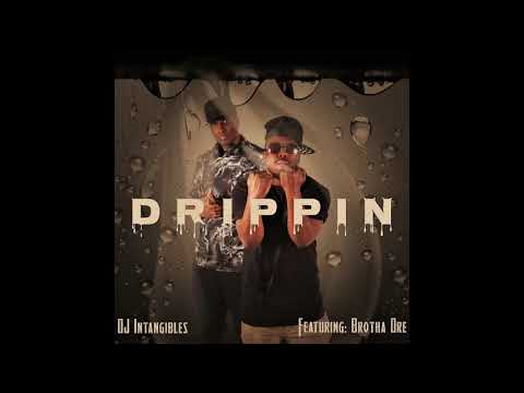 Drippin (DJ Intangibles feat. Brotha Dre)