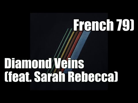 French 79 - Diamond Veins (feat. Sarah Rebecca)