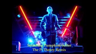 Smashing Pumpkins - Suffer (The Pi Theory Remix)
