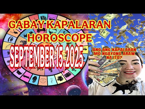 GABAY KAPALARAN HOROSCOPE SEPTEMBER 15,2025 KALUSUGAN,PAG-IBIG,DATUNG,LUCKY COLORS AT LUCKY BUMBERS 