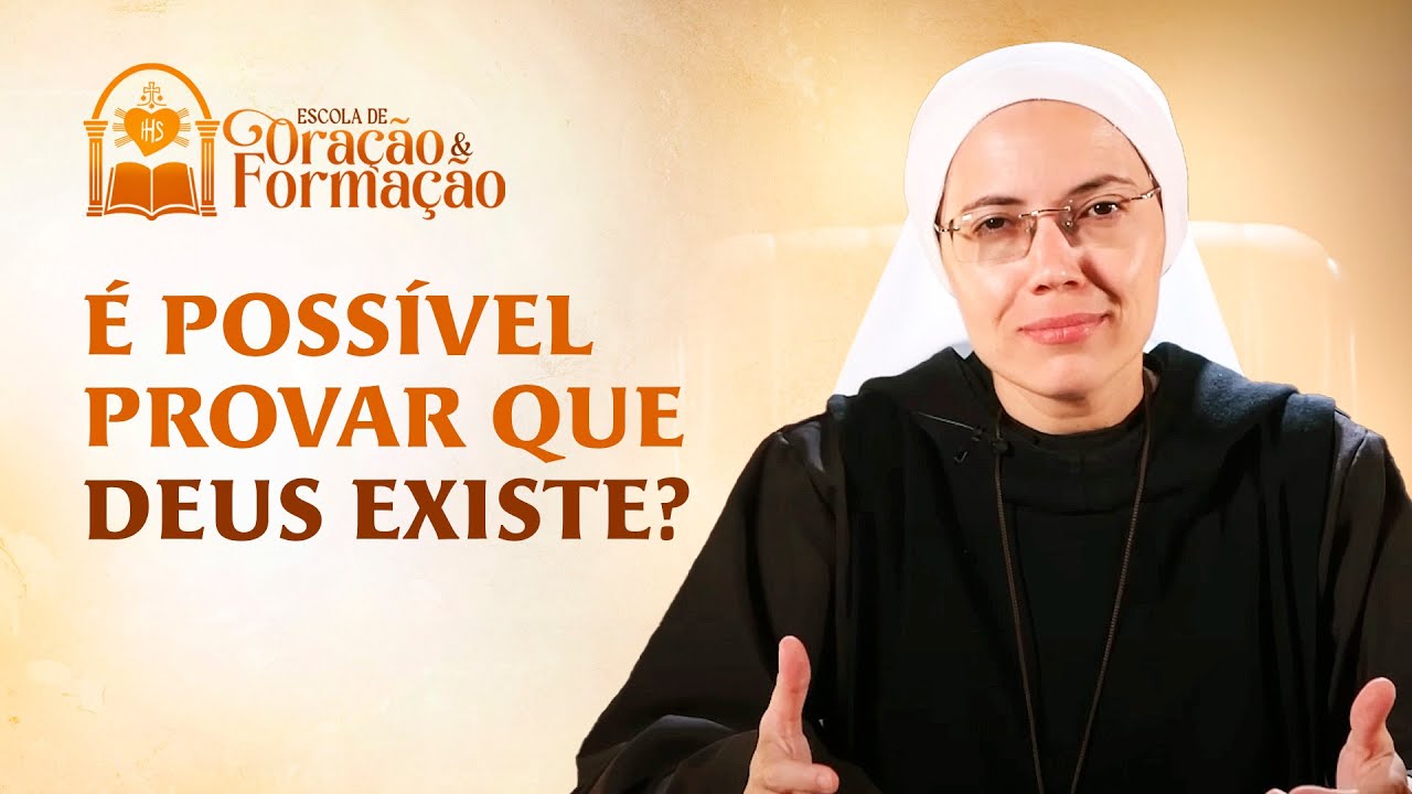 Is It Possible to Prove That God Exists? – Sister Maria Raquel | School of Prayer and Formation