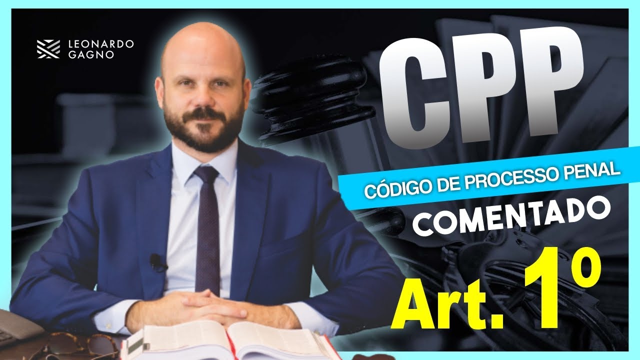 CPP COMENTADO - ARTIGO 1º - O início, a gênese das regras do jogo no processo penal.