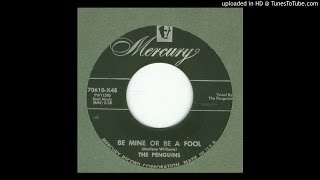 Penguins, The - Be Mine Or Be A Fool - 1955