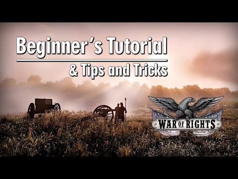 War Of Rights Beginner's Tutorial & Tips and Tricks