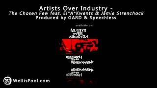 Artists Over Industry feat. El*A*Kwents & Jamie Strenchock- The Chosen Few