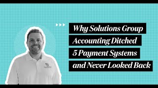 How Solutions Group Accounting Firm Streamlined Their Business and Cut 5 Payment Tools with Canopy