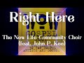 Right Here (Lyrics) - The New Life Community Choir (feat.) John P. Kee