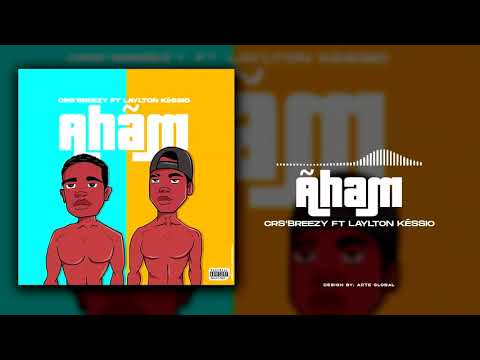 CRS'BREEZY - ahãm (feat. Laylton Kessio) (Áudio)