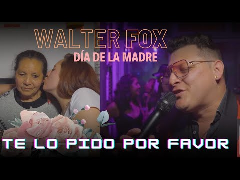 Te lo pido por favor/Walter Fox en vivo/día de las madres/Original Juan Gabriel versión salsa