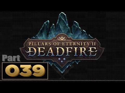 Let's Play: Pillars of Eternity 2: Deadfire - Part 39