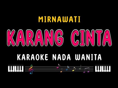 KARANG CINTA - Karaoke Nada Wanita [ MIRNAWATI ]