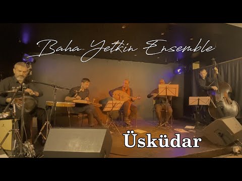 Baha Yetkin Ensemble - Uskudar