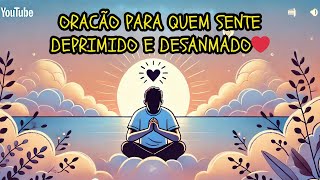 ✨ Oração para Quem Se Sente Deprimido e Desanimado  