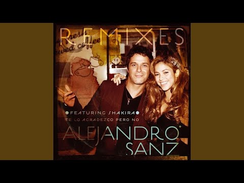Te Lo Agradezco Pero No (Luny Tunes And Tainy Remix) - Alejandro Sanz