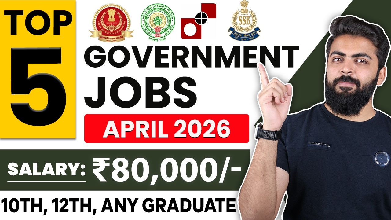 April 2026 Top 5 Government Job Vacancies for Freshers | 10th Pass, 12th Pass | You Must Apply