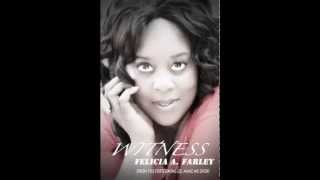 WITNESS by Felicia A. Farley