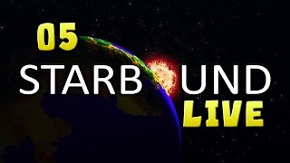 StarBound Live - 05 - Dungeon Disaster! (End)