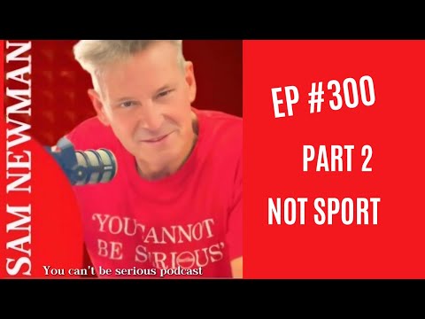 EP 300 - Part 2 - Not Sport